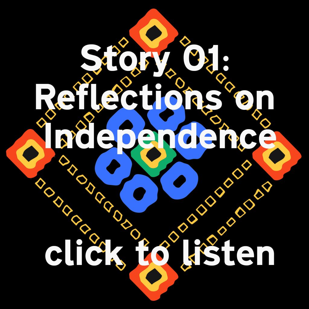 Story 01: Reflections on Independence
