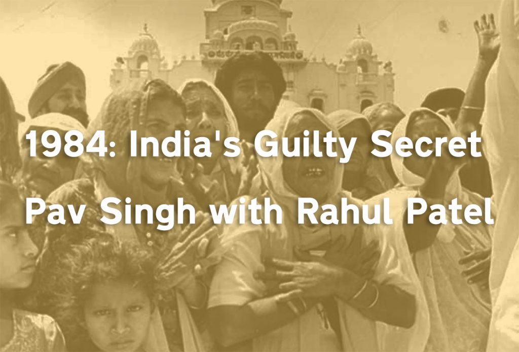 EVENT: 1984 – India’s Guilty Secret: Pav Singh with Rahul Patel