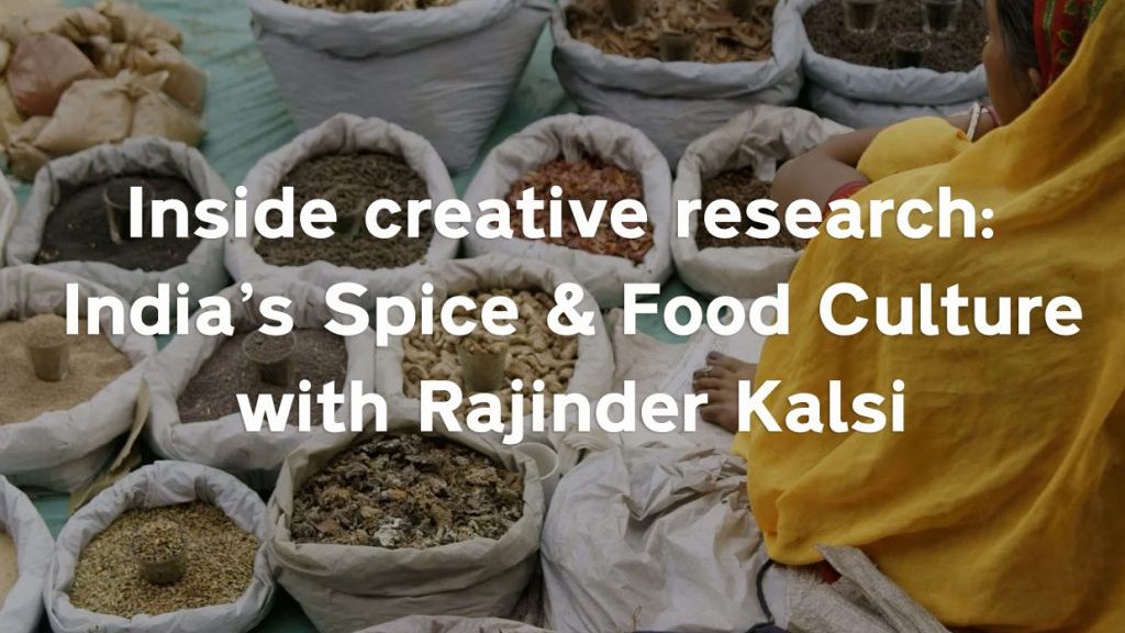 EVENT: Inside creative research: India's spice & food culture with Rajinder Kalsi
